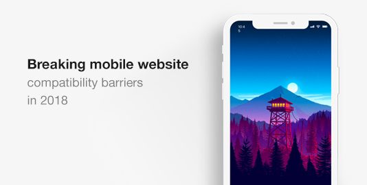 Breaking Mobile Website Compatibility Barriers In 2018