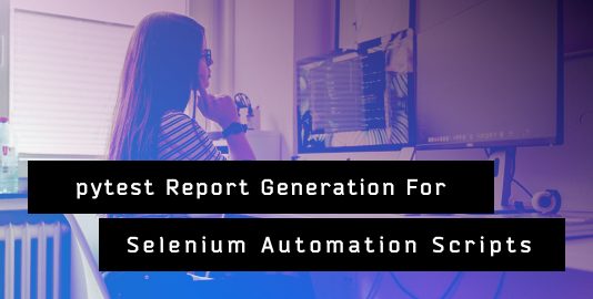 Pytest Report Generation For Selenium Automation Scripts