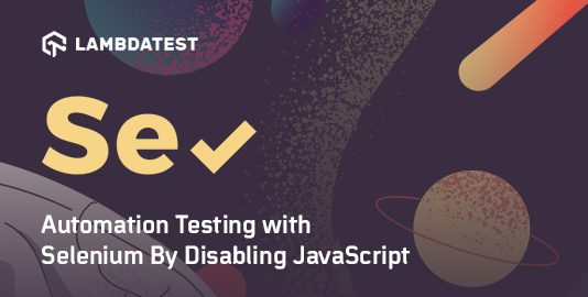 Selenium Disabled JavaScript Settings : Automation Testing