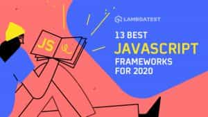 13 Best JavaScript Frameworks For 2020