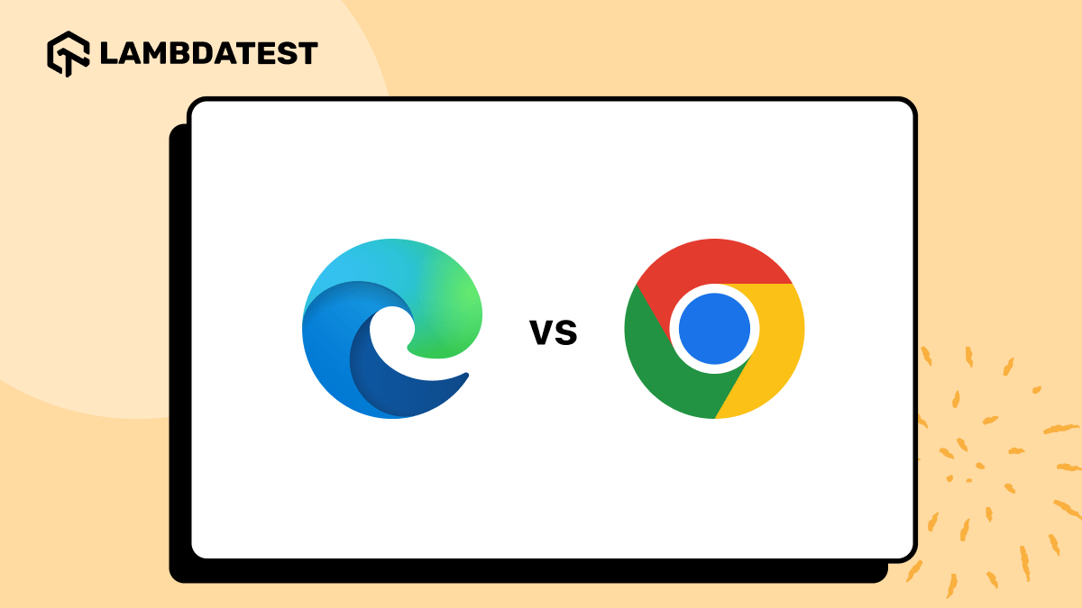 Edge vs Chrome: Which Is The Best Choice? | LambdaTest