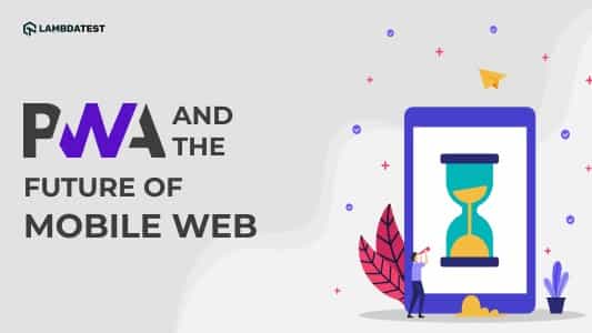 Is Google PWA the Future Of Mobile Development?