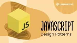 A Comprehensive Guide To JavaScript Design Patterns