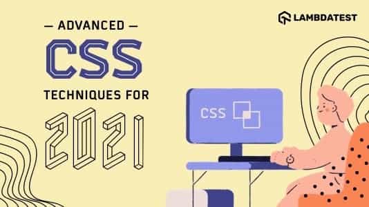 15 Advanced CSS Techniques To Master In 2021