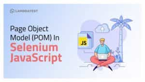 Using Page Object Model (POM) Pattern In JavaScript With Selenium