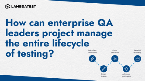 How can enterprise QA leaders project manage the entire lifecycle of testing?