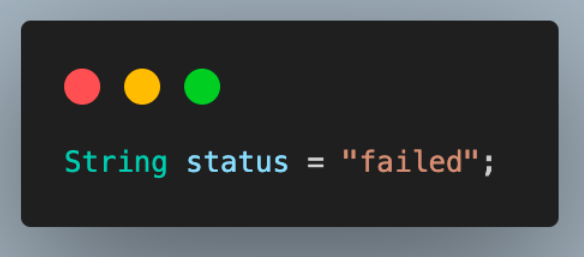 Create a string variable as status and initialize it with value as failed.