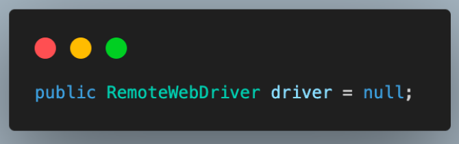 Create an object of RemoteWebDriver and initialize it as nul