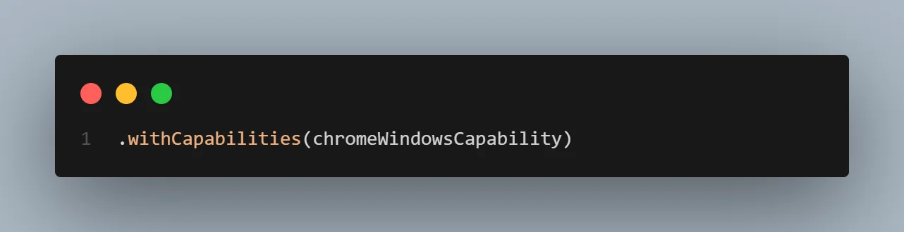 withCapabilities() method is created that sets the desired capabilities