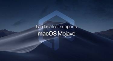 LambdaTest Announces Support For MacOS Mojave