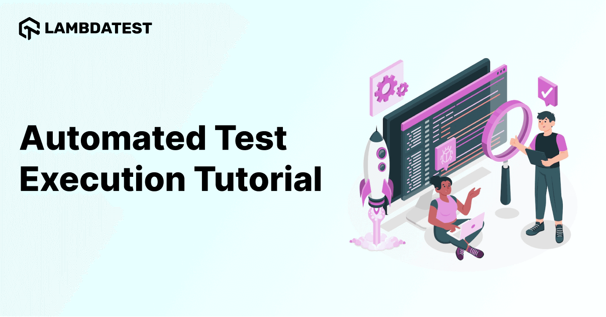 automated-test-execution-tutorial-comprehensive-guide-with-best-practices