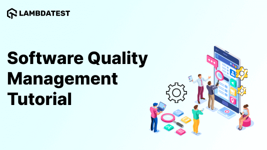 Software Quality Management: A Comprehensive Guide With Examples and Best Practices