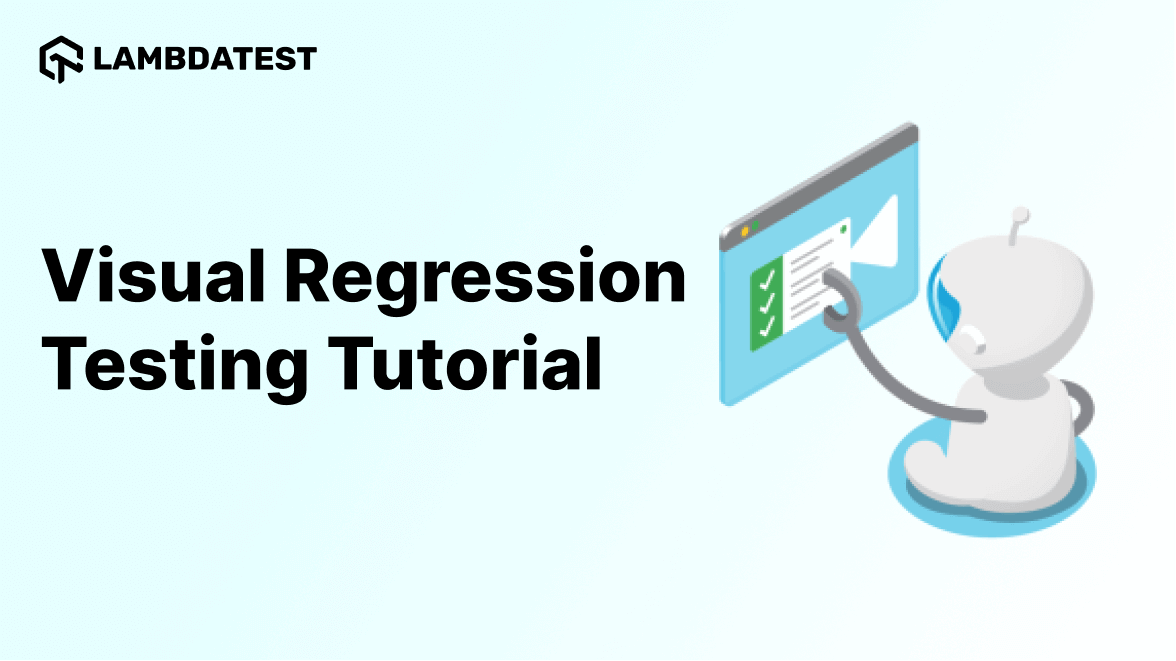 Visual Regression Testing Tutorial Comprehensive Guide With Best Practices