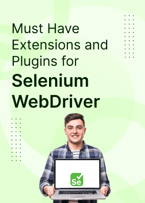 Must Have Extensions and Plugins for Selenium WebDriver