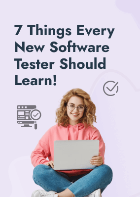 7 Things Every New Software Tester Should Learn!